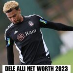 Dele Alli Net Worth 2023